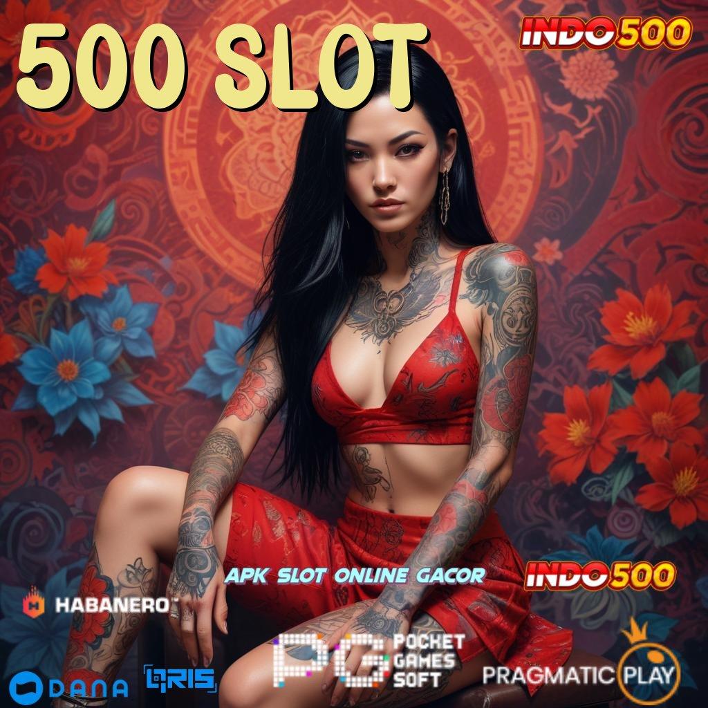 500 Slot