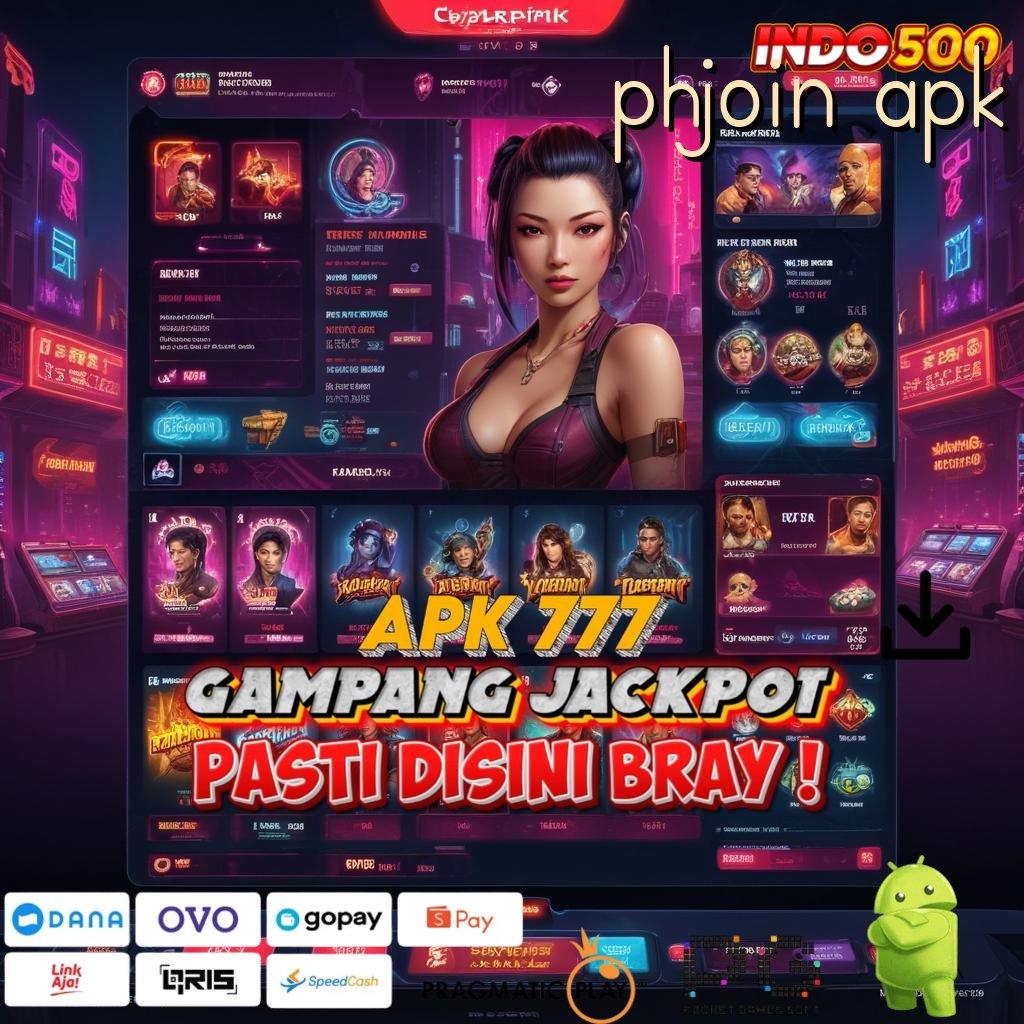 PHJOIN APK Indonesia Si Raja RTP 100 Bonus Awal, Bebas IP