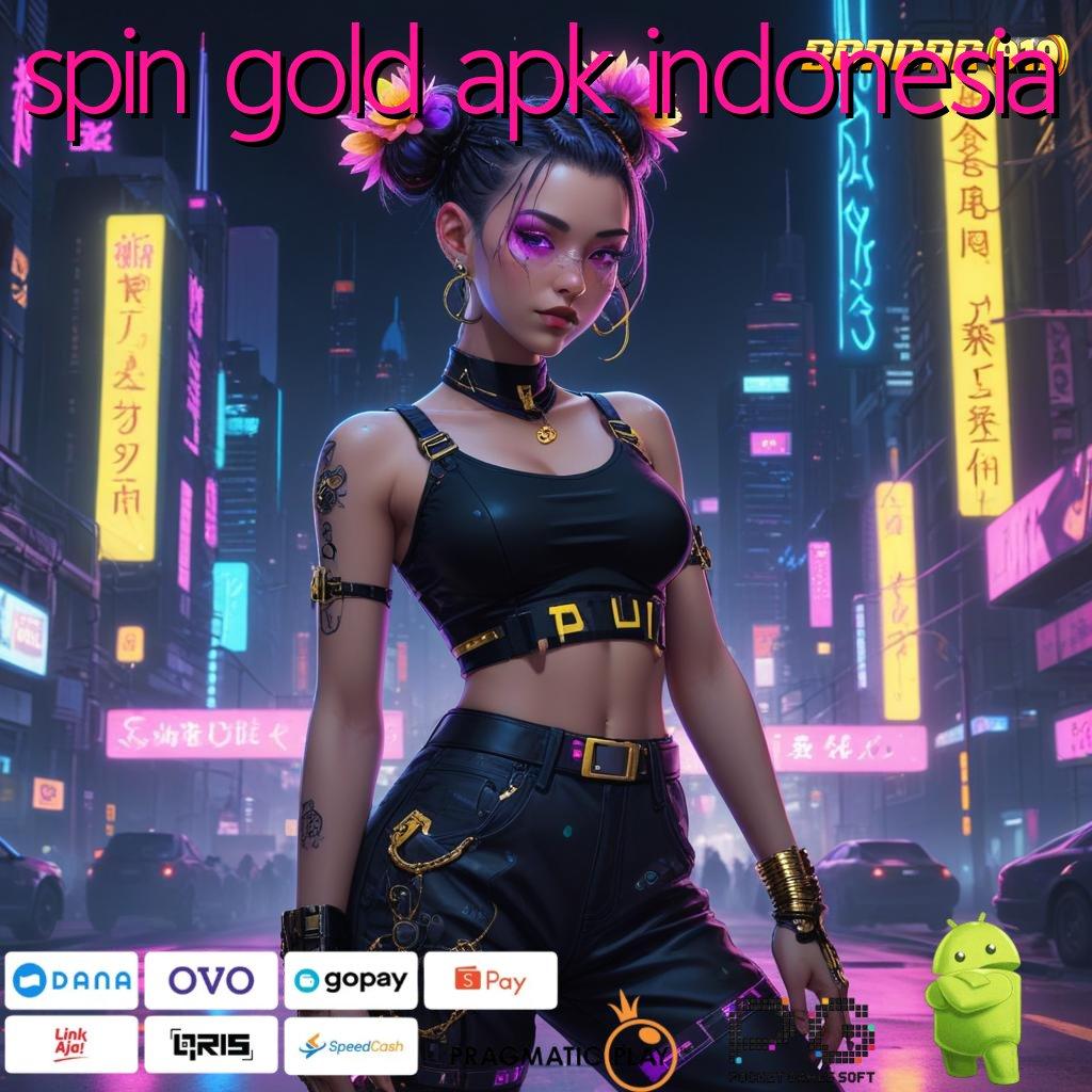 SPIN GOLD APK INDONESIA # Zona Relasi Mesin Slot untuk Cuan Setiap Hari