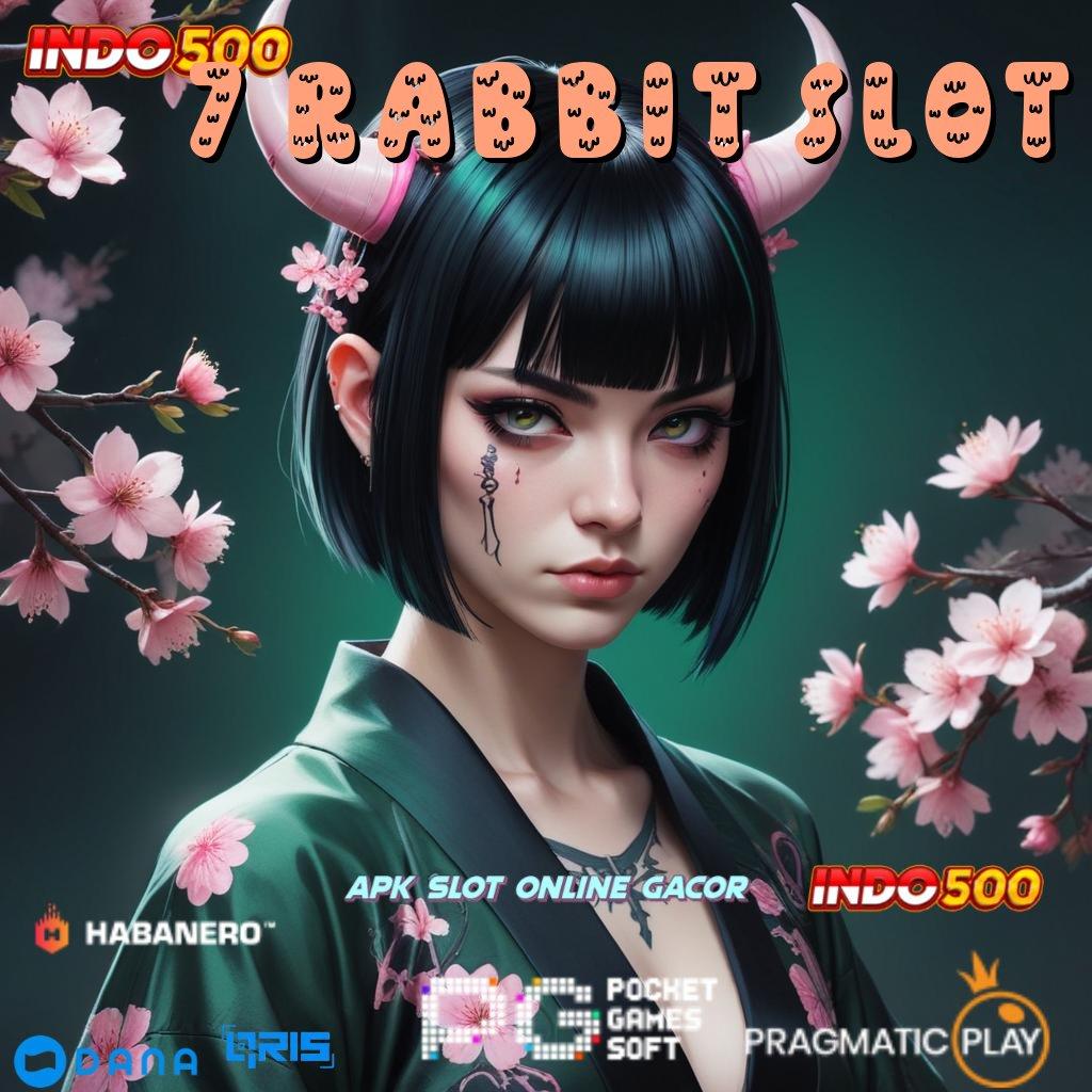 7 RABBIT SLOT ↪ RTP Terkini Mesin Baru Langsung Tanpa Ribet