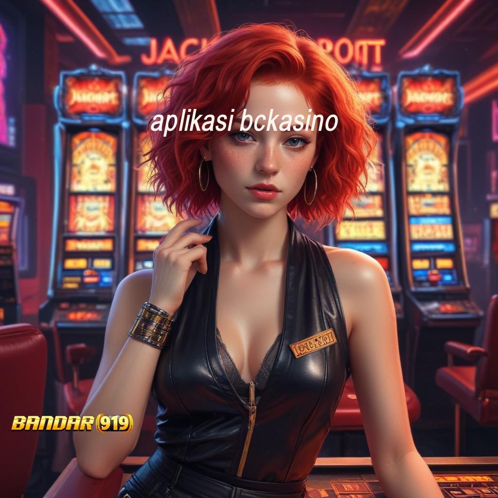 APLIKASI BCKASINO 🎮 Transaksi Lancar WD Kilat Unduh Sekarang Auto Tajir