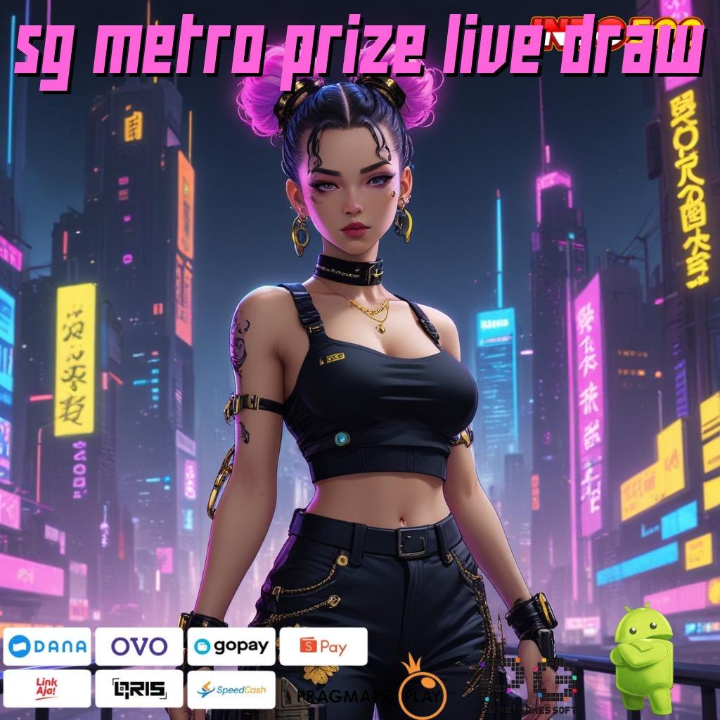 SG METRO PRIZE LIVE DRAW APK Bonus RTP Tinggi 2025 Ruang Interaksi