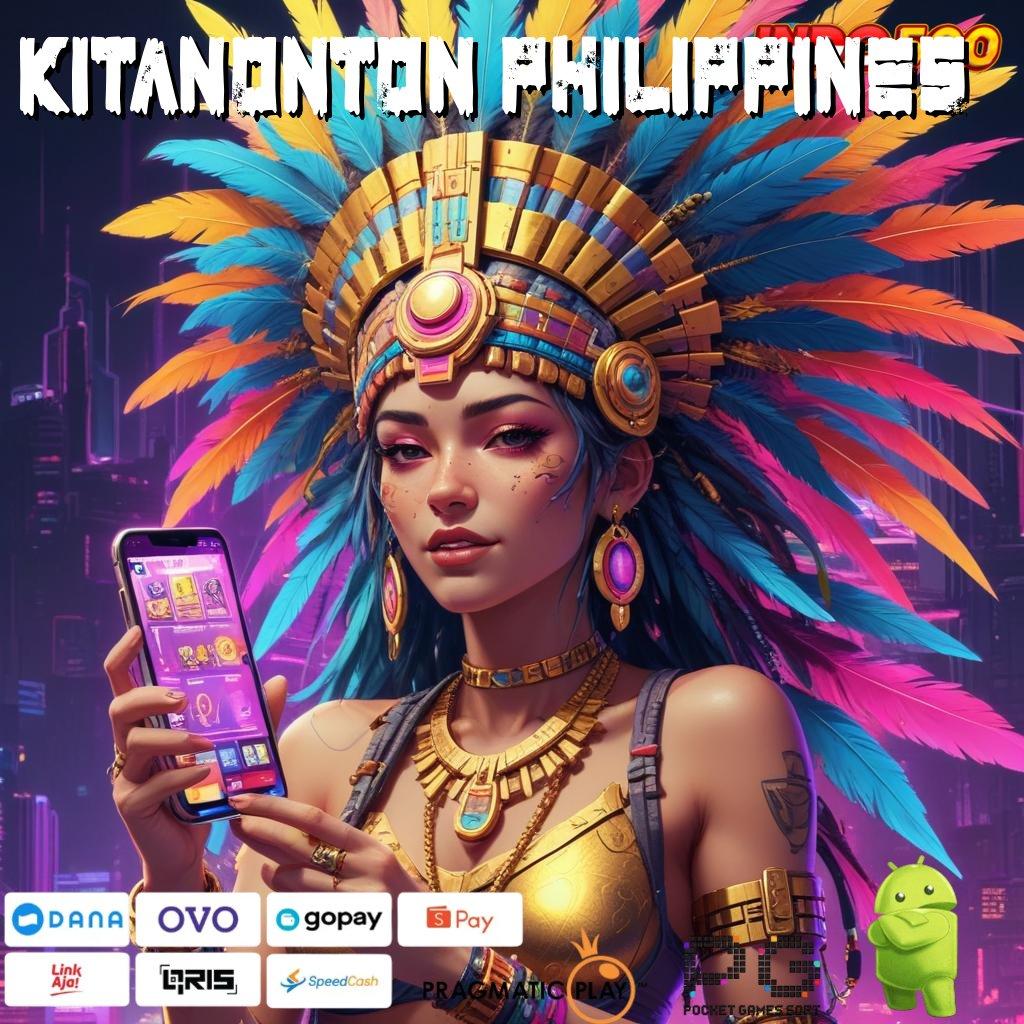 KITANONTON PHILIPPINES tempat gacor pecah rekor jackpot besar