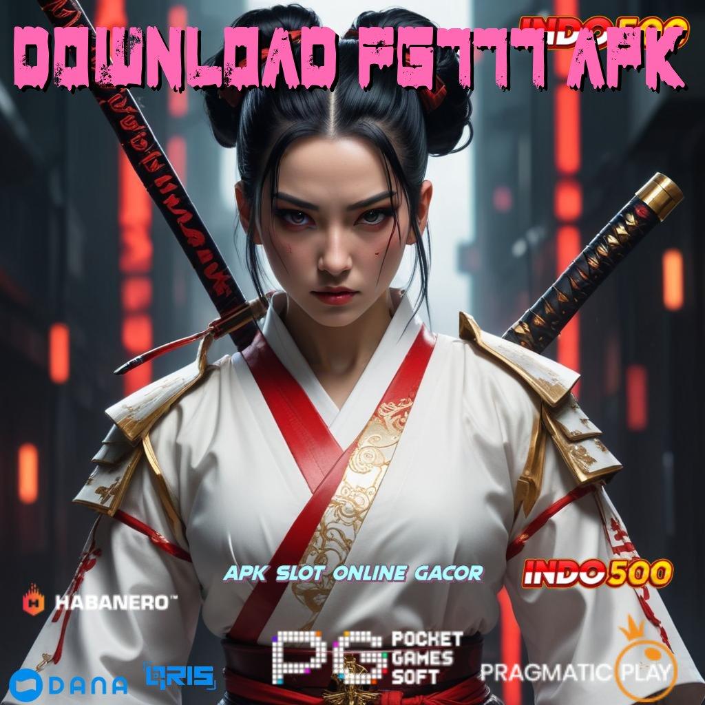 DOWNLOAD FG777 APK 🔎 langsung depo scatter cepat untung maksimal tanpa ribet