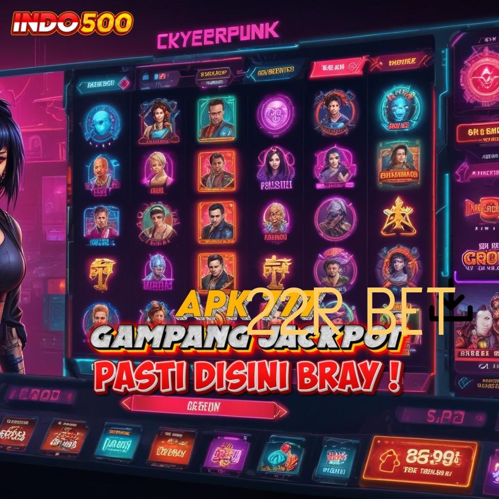 22R BET ➽ Event Terbaru Cuan Meluncur Gak Ada Drama