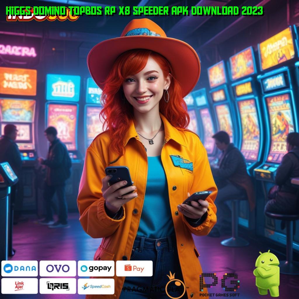 HIGGS DOMINO TOPBOS RP X8 SPEEDER APK DOWNLOAD 2023 slot zeus mental juara raih kemenangan gacor