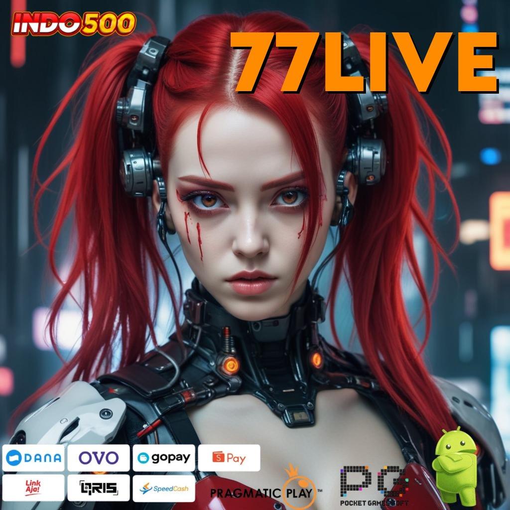 77LIVE kesempatan main seru! unduh aplikasi perjudian gratis untuk android & ios