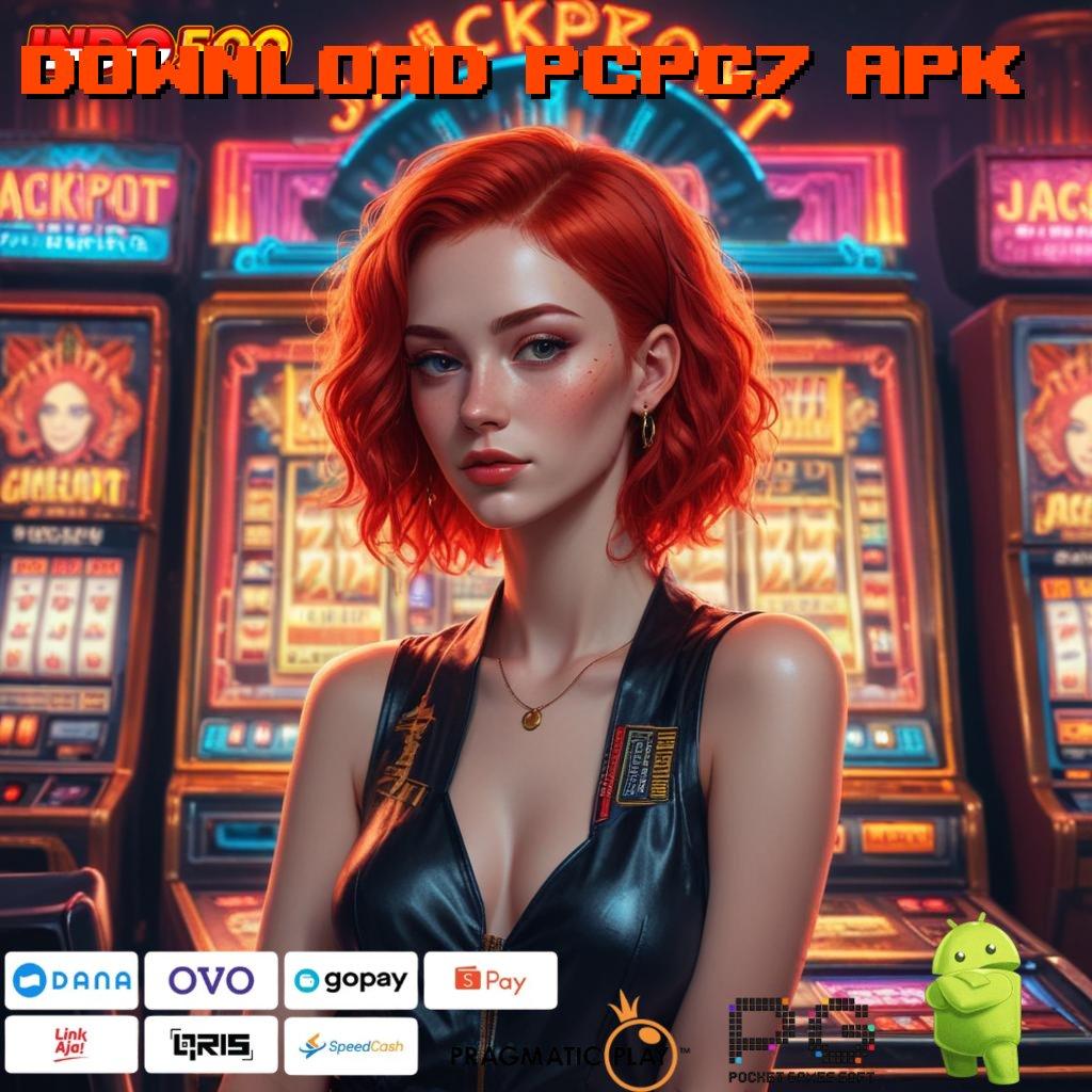 DOWNLOAD PCPC7 APK edisi terhangat deposit pulsa langsung maxwin mudah setiap hari