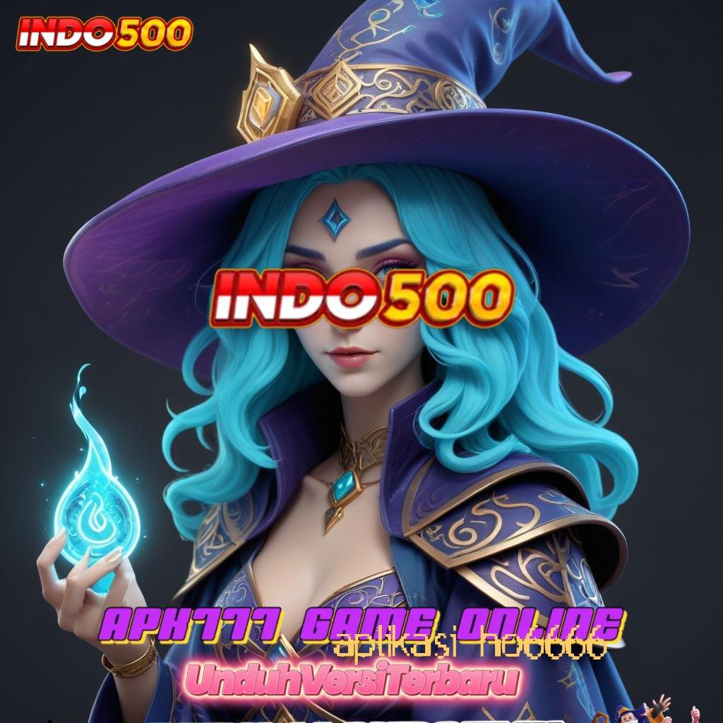 APLIKASI HO6666 ✧ jalur pembelajaran slot sukses gampang maxwin