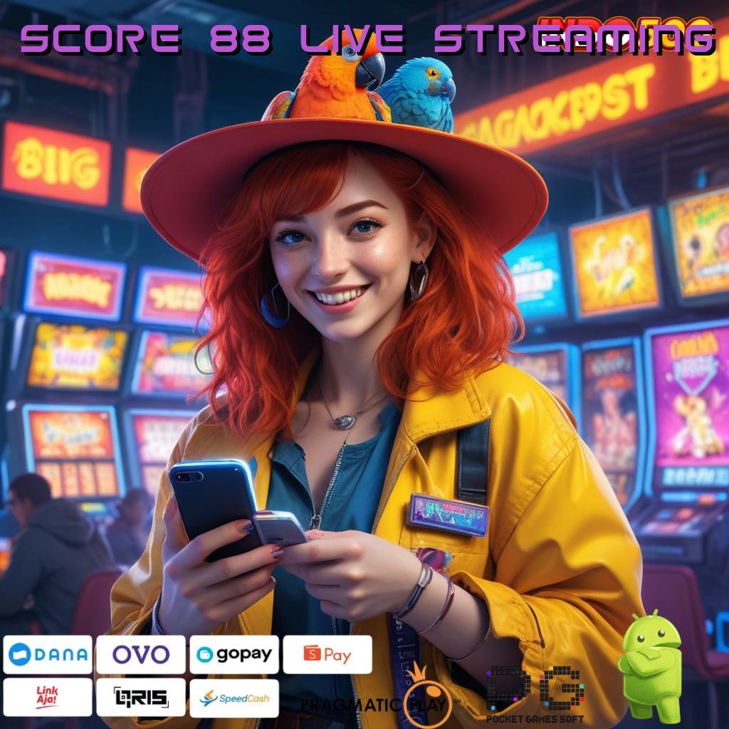 SCORE 88 LIVE STREAMING Langsung Terima Bonus Apk Cheat Slot Gratis Terbaru