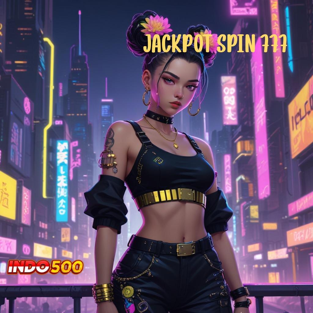 JACKPOT SPIN 777 Menang di Depan Mata Sekarang