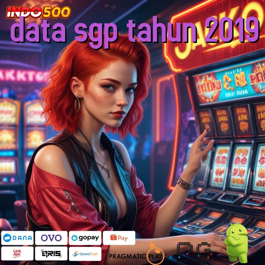 DATA SGP TAHUN 2019 Depo Instan Hadiah Kilat Saldo Mengalir Tanpa Drama