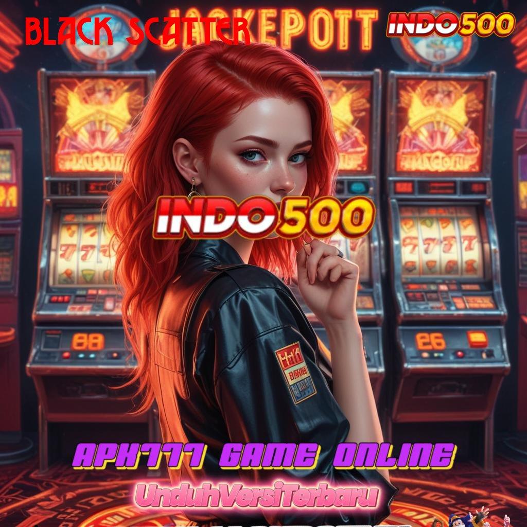 BLACK SCATTER ♍ Melihat Sisi Lain Platform Digital yang Ramah Pengguna