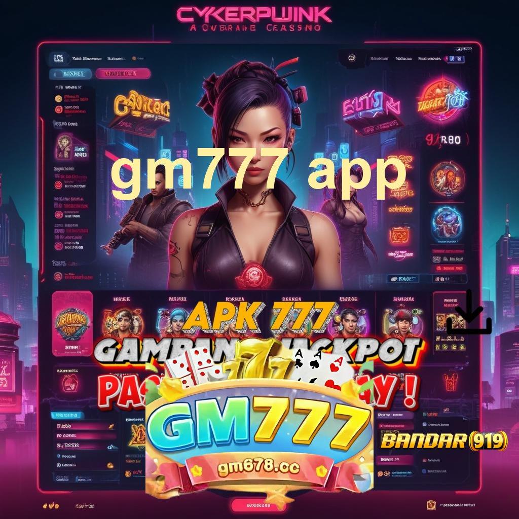 GM777 APP ♒ langsung scatter keberuntungan dekat di tangan