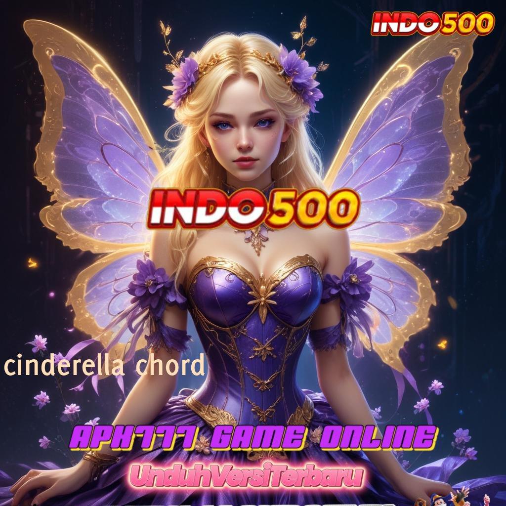 CINDERELLA CHORD ✔ versi seru slot gampang auto cuan hari ini