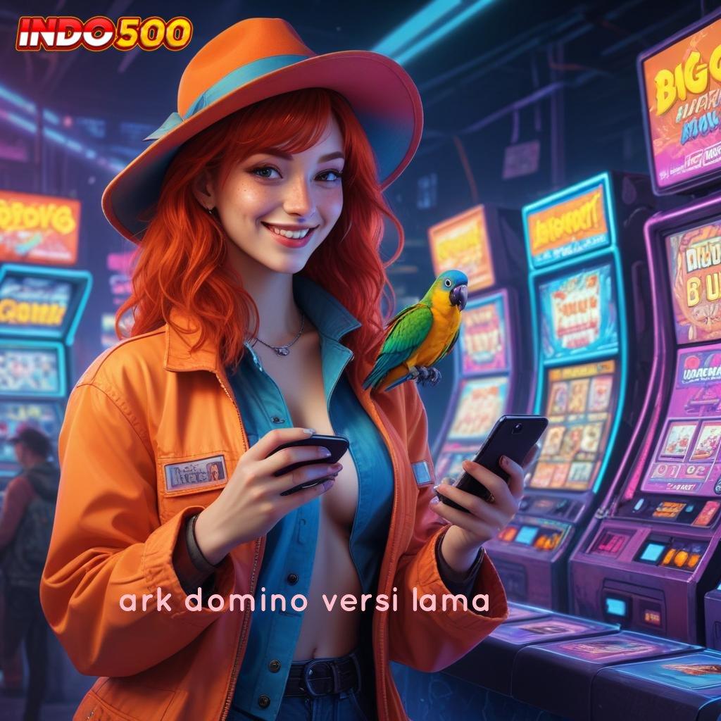 ARK DOMINO VERSI LAMA ↦ Slot Baru RTP Tinggi Kejutan di Setiap Spin!