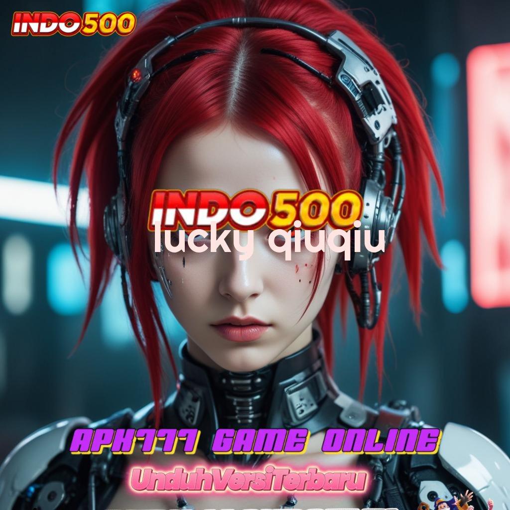 LUCKY QIUQIU → bonus andal permainan langsung untung