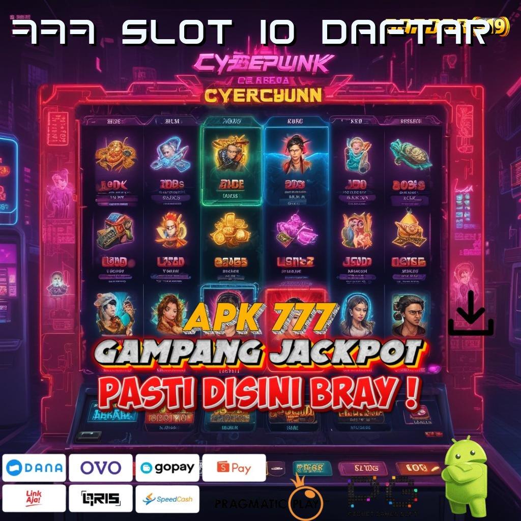 777 SLOT IO DAFTAR | permainan nasib mesin cuan tak pernah salah