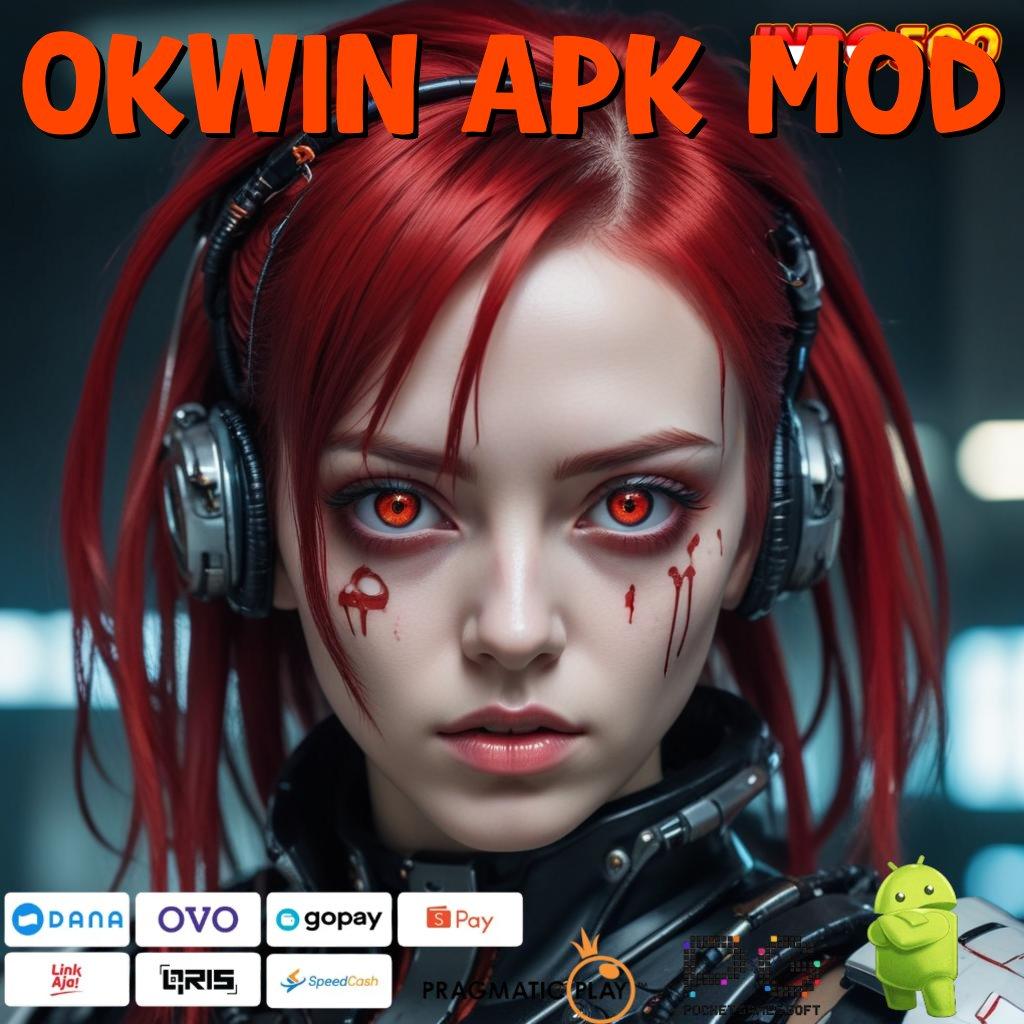 OKWIN APK MOD Gunakan Terminal Scatter Untuk Maxwin Tanpa Saingan