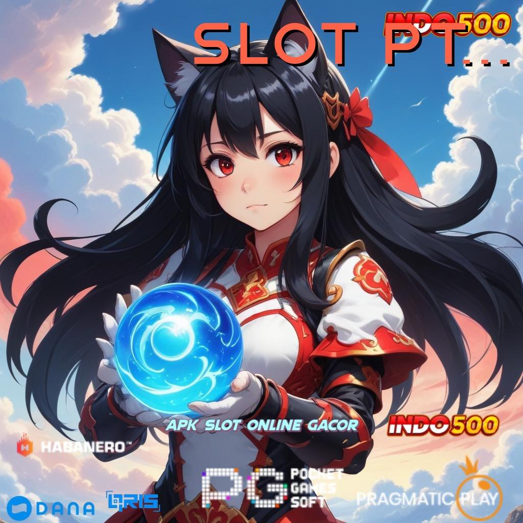 SLOT PT777 🎮 Event Baru Untuk Spin Maksimal Tanpa Hambatan