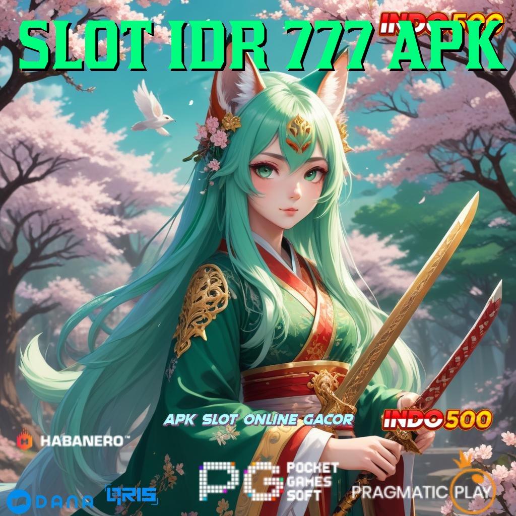 SLOT IDR 777 APK | Game Slot Dengan Jaminan Hasil Optimal