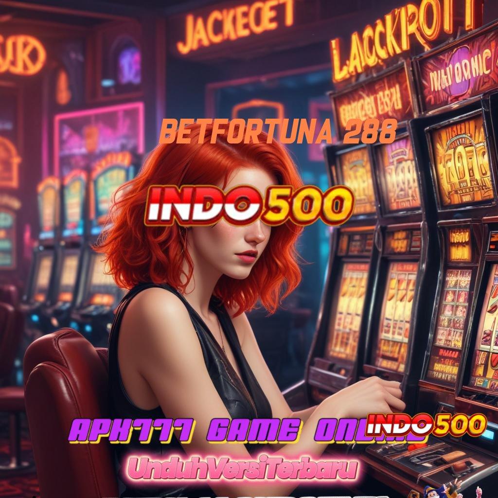 BETFORTUNA 288 ilmu menembus batas