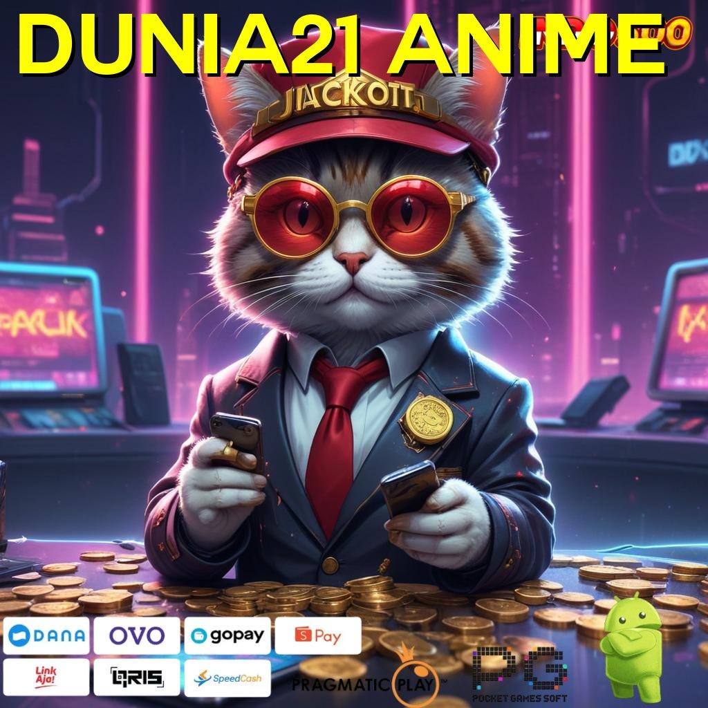 DUNIA21 ANIME channel game digital dengan bonus melimpah