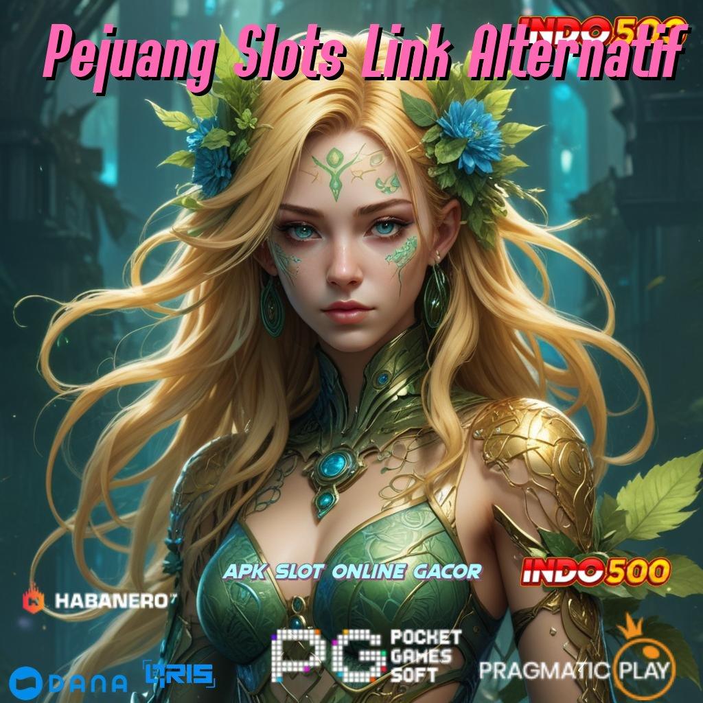 Pejuang Slots Link Alternatif