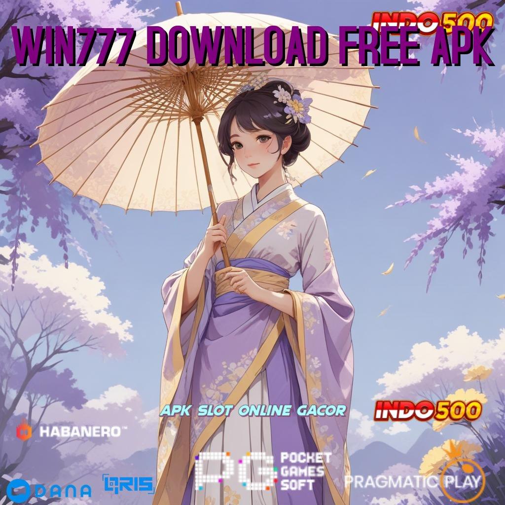 WIN777 DOWNLOAD FREE APK → gacor mulus kejutan berlimpah teratas pertama