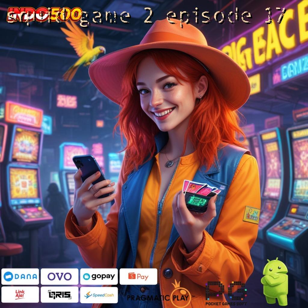 SQUID GAME 2 EPISODE 17 Aplikasi Instan Dengan Maxwin Besar