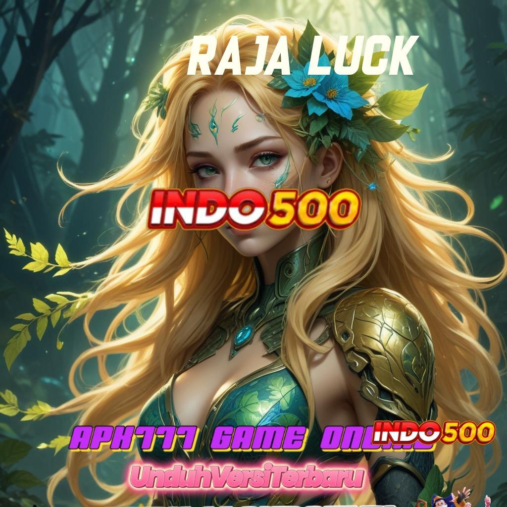 RAJA LUCK ↪ reward klaim instan pendidikan tak terbatas