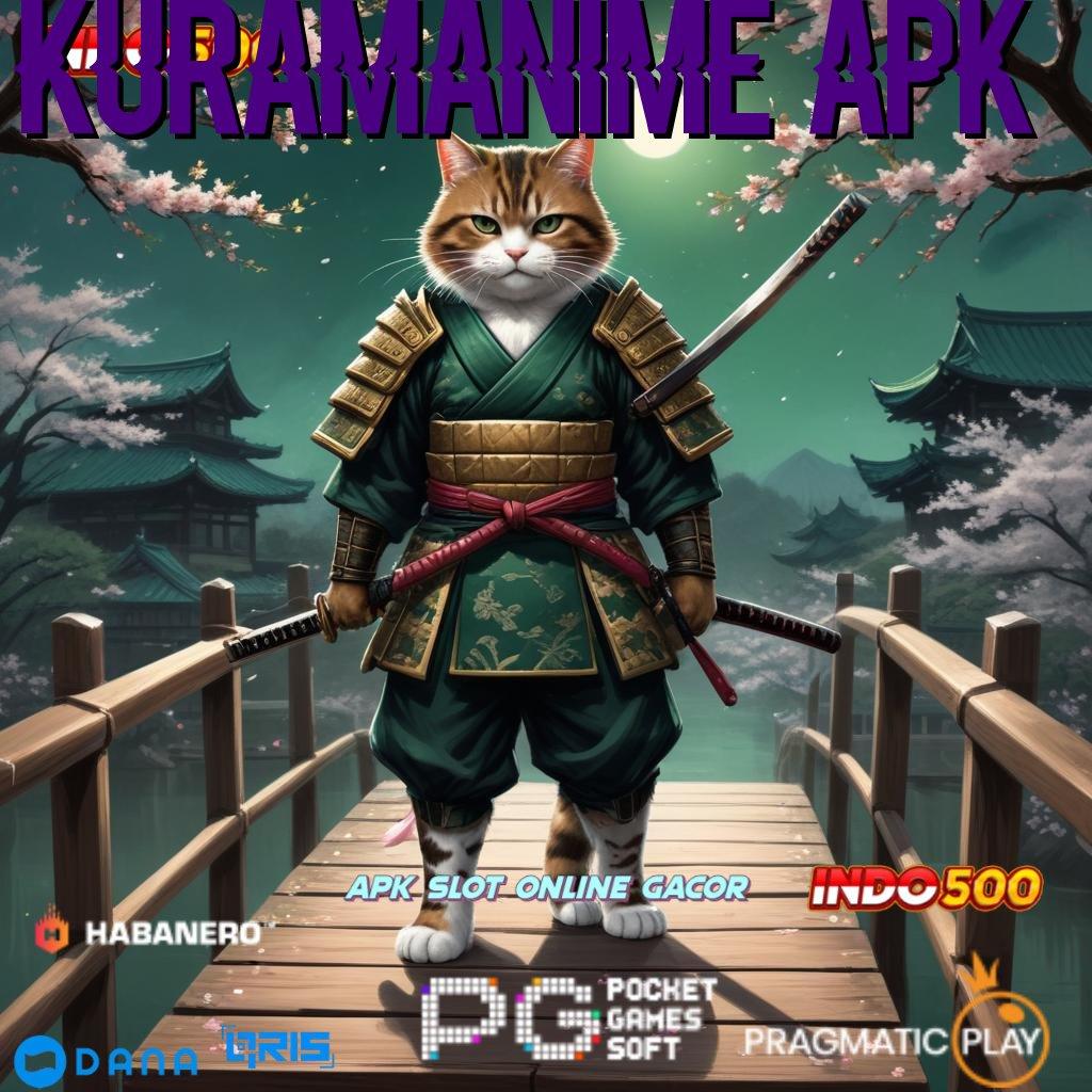 KURAMANIME APK ➳ download apk otomatis, gratisan receh, hasil memukau!