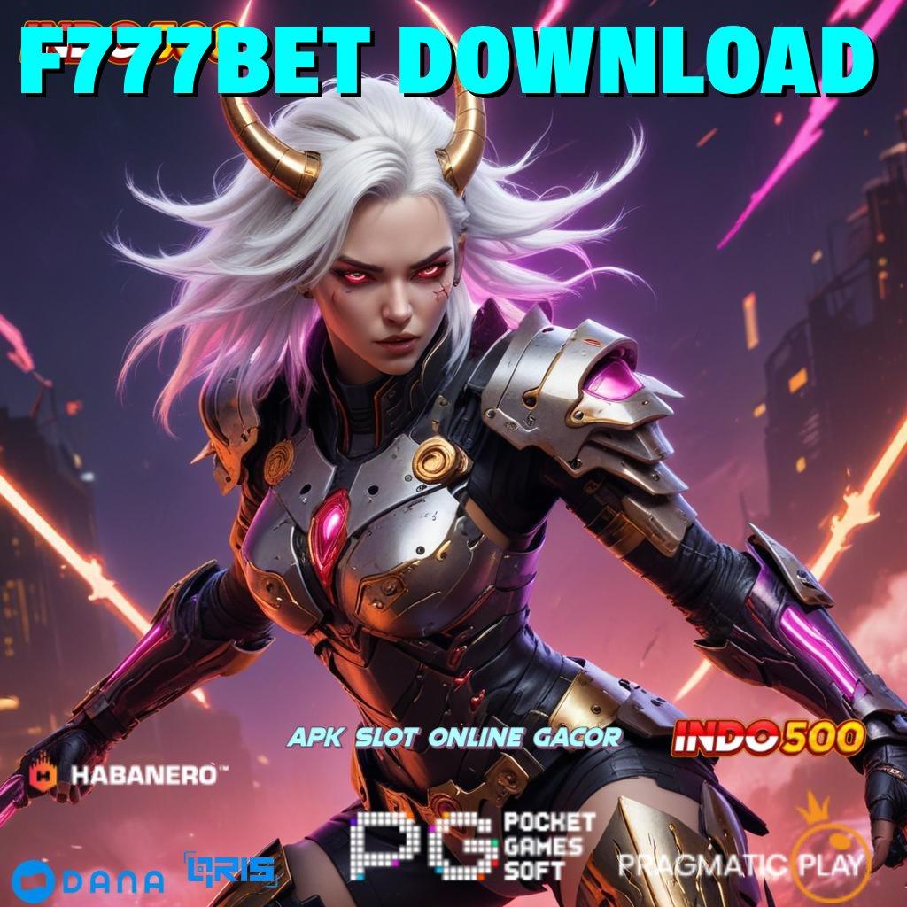 F777BET DOWNLOAD slot terhebat di planet ini