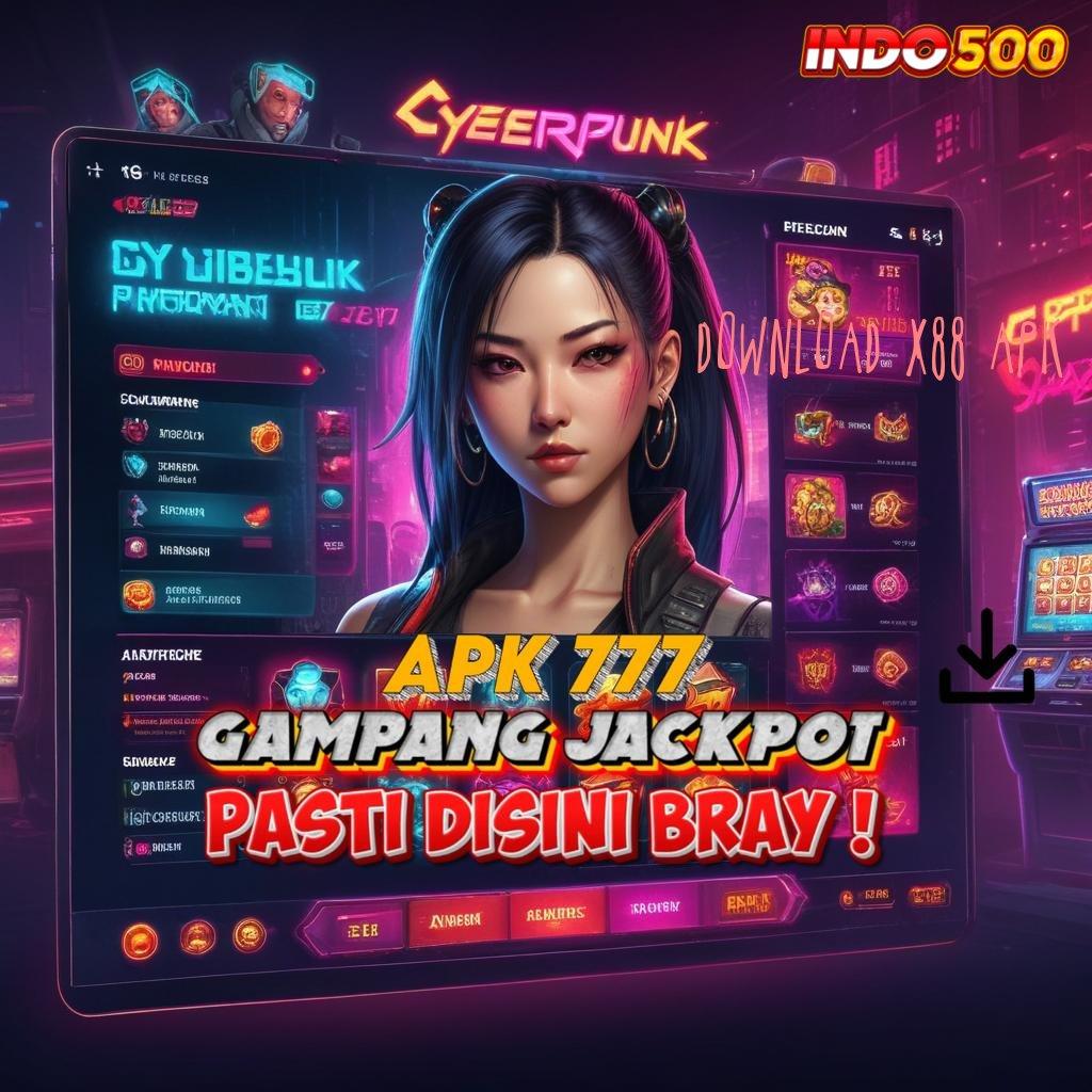 DOWNLOAD X88 APK deposit dana mudah cepat hasilkan