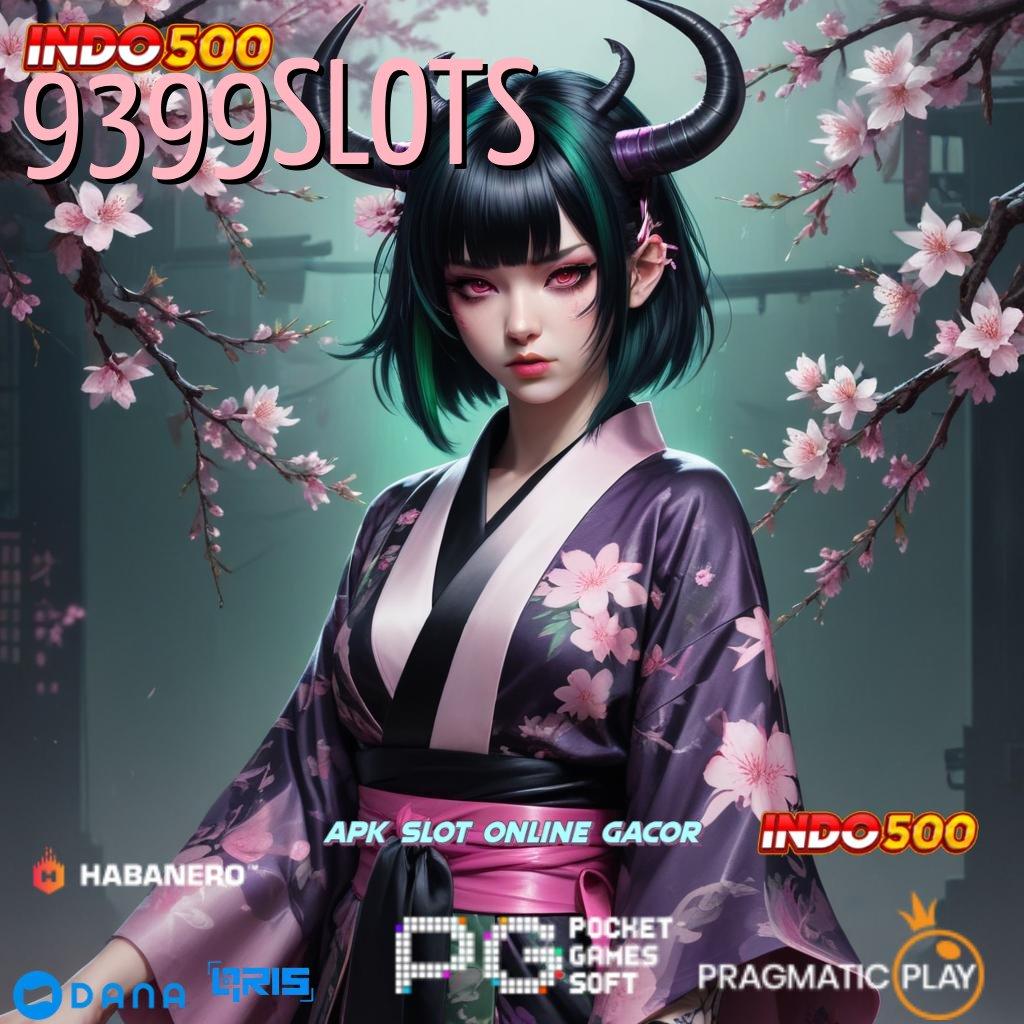 9399SLOTS : lindungan baru scatter langsung masuk tiap hari