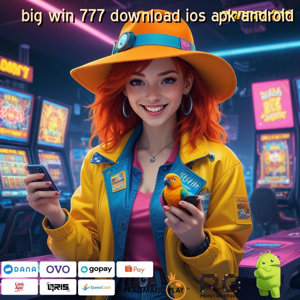 BIG WIN 777 DOWNLOAD IOS APK ANDROID # Dana Pundi Scatter Jalur