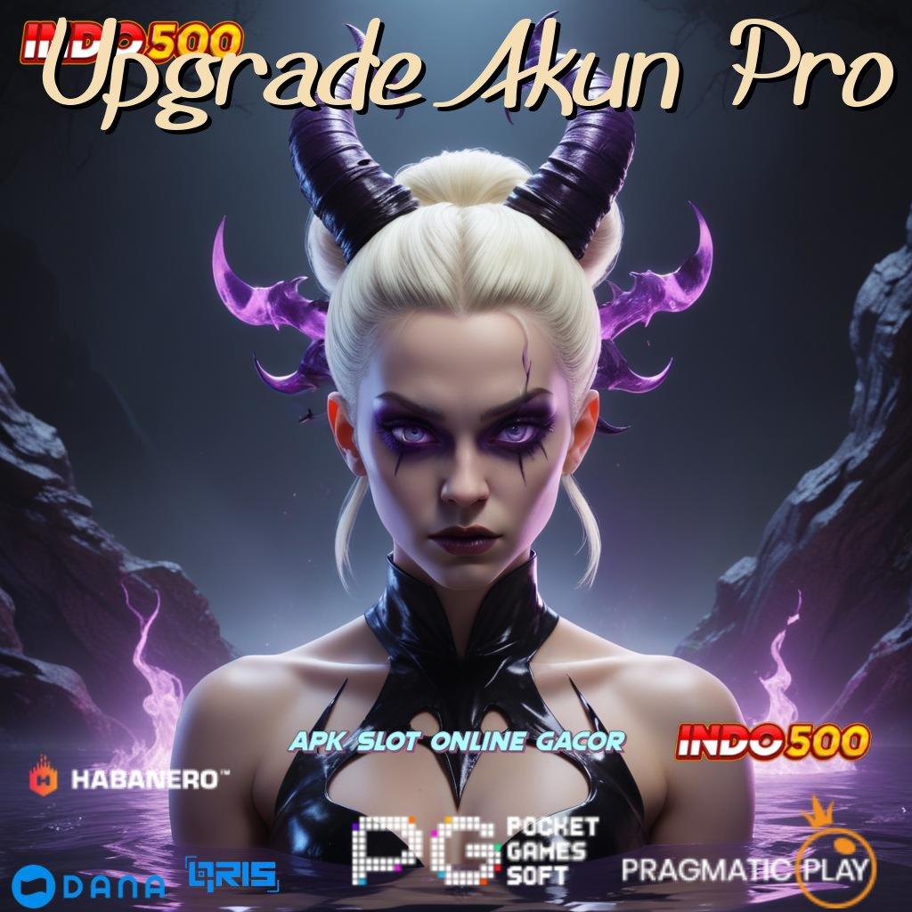 Upgrade Akun Pro