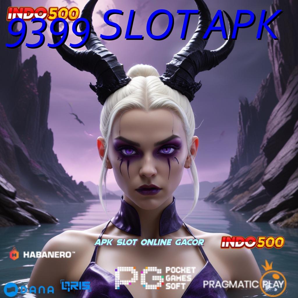 9399 SLOT APK 🔥 pangkalan data akun baru jackpot tiap hari