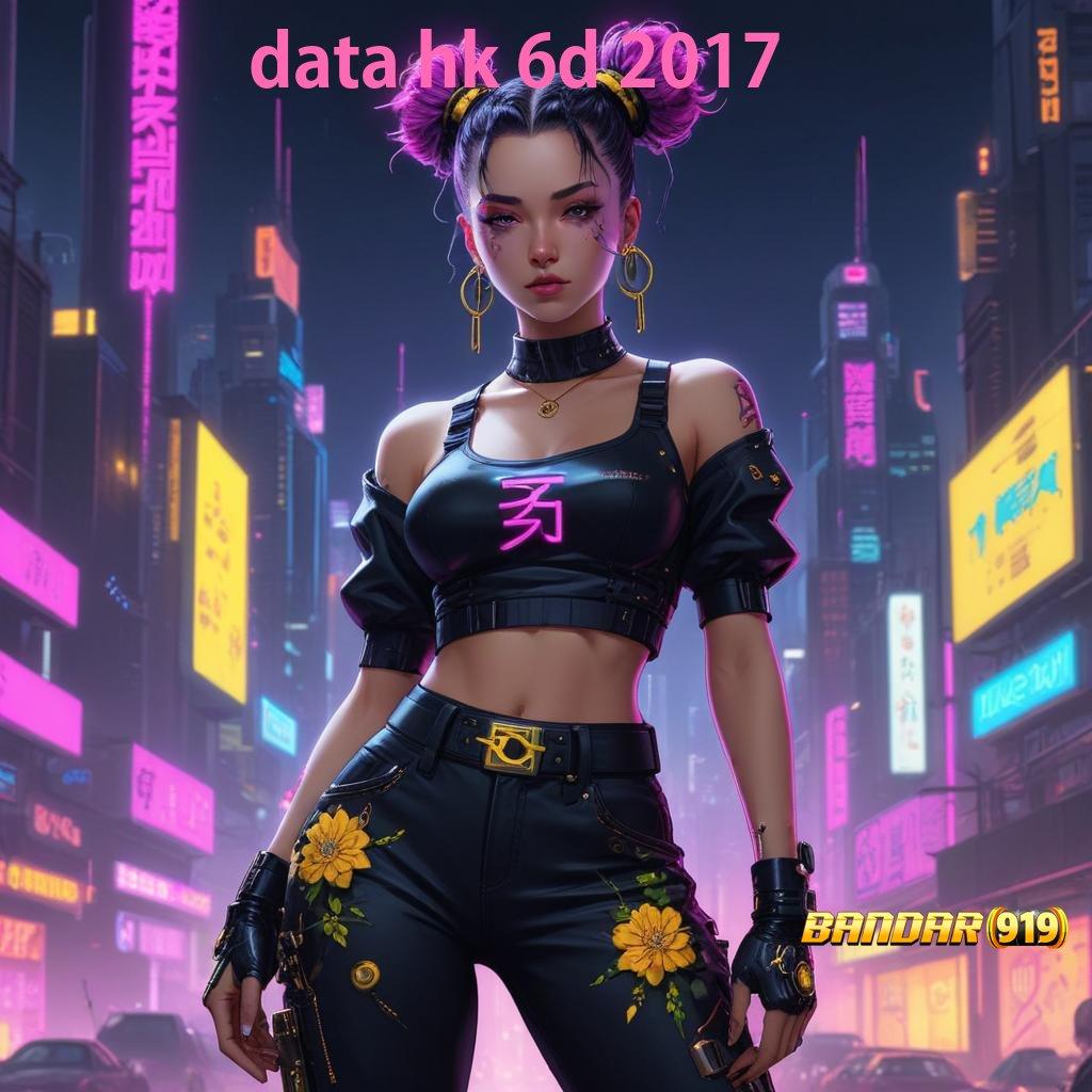 DATA HK 6D 2017 🐉 info teruji langsung terbukti model terbaru