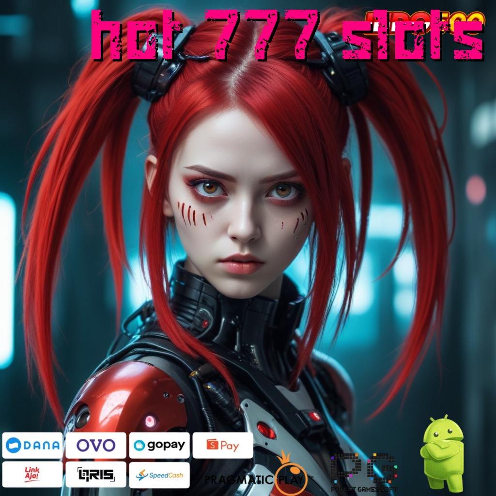 HOT 777 SLOTS Versi Game Android Gacor Unduhan Auto Cepat